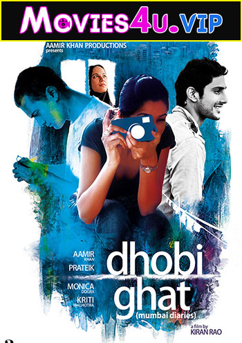 Dhobi Ghat – Mumbai Diaries (2010) Hindi Full Movie WEB-DL 480p | 720p | 1080p