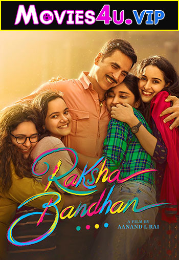 Raksha Bandhan (2022) WEB-DL Hindi Full Movie 480p | 720p | 1080p | 2160p 4K