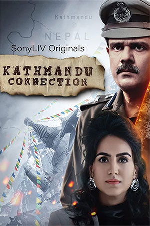 Kathmandu Connection (2021) Season 1 Hindi Complete WEB Series 480 | 720p HDRip