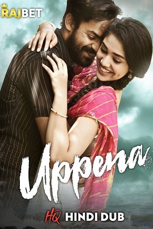 Uppena (2022) Hindi HQ Dubbed Full Movie WEB-DL 480p | 720p | 1080p