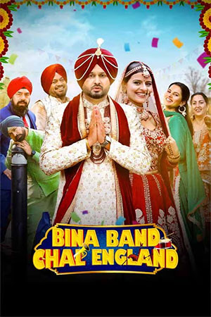 Bina Band Chal England (2023) Punjabi WEB-DL Full Movie 480p | 720p | 1080p