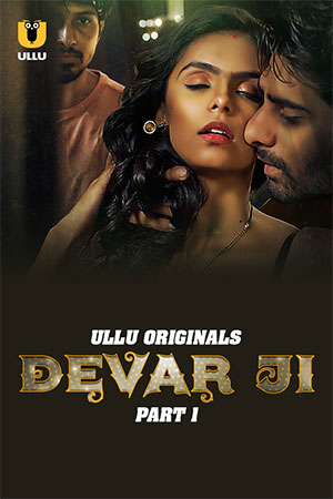 Devar Ji (2023) S01 Part 1 Hindi ULLU Originals Complete WEB Series 480p | 720p | 1080p WEB-DL