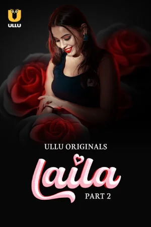 Laila (2024) S01 Part 2 Hindi ULLU Originals Complete WEB Series 720p | 1080p WEB-DL