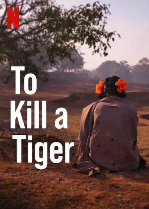 To Kill a Tiger (2022) Hindi Full Movie WEB-DL 480p | 720p | 1080p