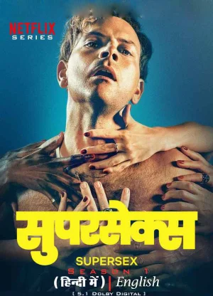 Supersex – Netflix Original (2024) Season 1 Complete Dual-Audio {Hindi-English} 480p | 720p | 1080p WEB-DL