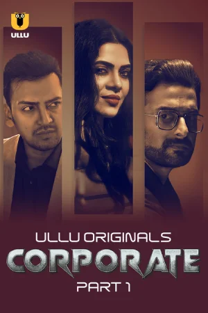 Corporate (2024) S01 Part 1 Hindi ULLU Originals Complete WEB Series 720p | 1080p WEB-DL