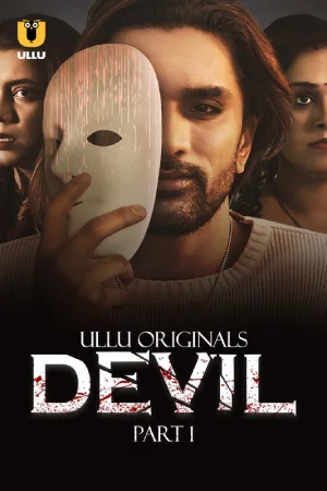 Devil (2024) S01 Part 1 Hindi ULLU Originals Complete WEB Series 720p | 1080p WEB-DL