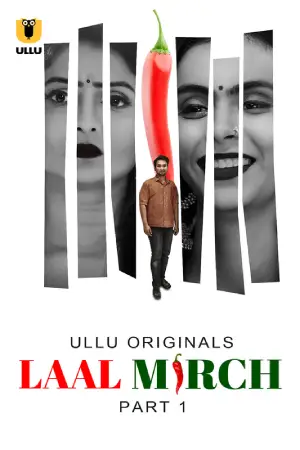 Laal Mirch (2024) S01 Part 1 Hindi ULLU Originals Complete WEB Series 720p | 1080p WEB-DL