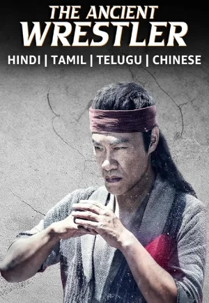 The Ancient Wrestler (2022) WEB-DL Multi Audio {Hindi + Chinese + Tamil + Telugu} 480p | 720p | 1080p