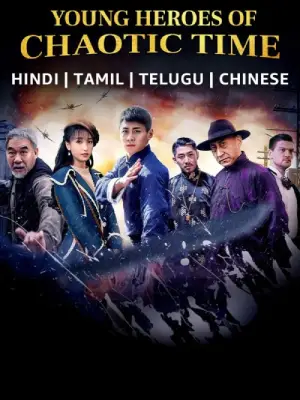 Young Heroes of Chaotic Time (2022) WEB-DL Multi Audio {Hindi + Chinese + Tamil + Telugu} 480p | 720p | 1080p