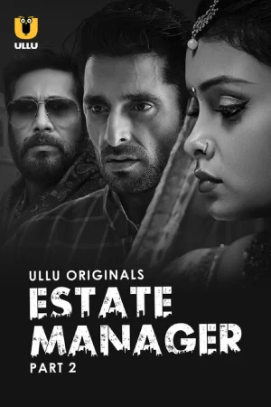 Estate Manager (2024) S01 Part 2 Hindi ULLU Originals Complete WEB Series 720p | 1080p WEB-DL