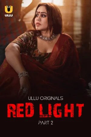 Red Light (2024) S01 Part 2 Hindi ULLU Originals Complete WEB Series 720p | 1080p WEB-DL