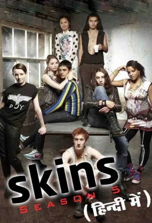 Skins (Season 5) Dual-Audio {Hindi-English} WEB Series 480p | 720p | 1080p WEB-DL