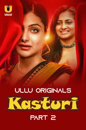 Kasturi (2024) S01 Part 2 Hindi ULLU Originals Complete WEB Series 720p | 1080p WEB-DL