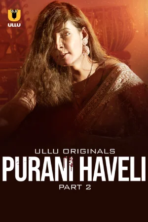 Purani Haveli (2024) S01 Part 2 Hindi ULLU Originals Complete WEB Series 720p | 1080p WEB-DL