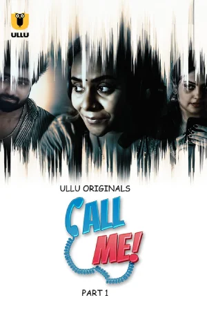 Call Me (2019) S01 Part 1 Hindi ULLU Originals Complete WEB Series 720p | 1080p WEB-DL