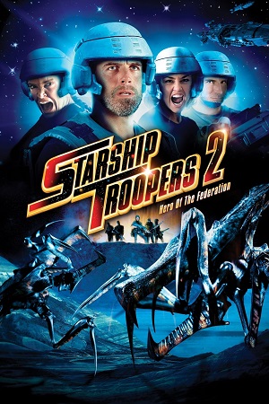 Starship Troopers 2: Hero of the Federation (2004) Dual Audio Full Movie BluRay 480p | 720p | 1080p